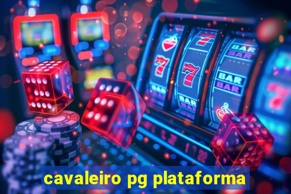 cavaleiro pg plataforma